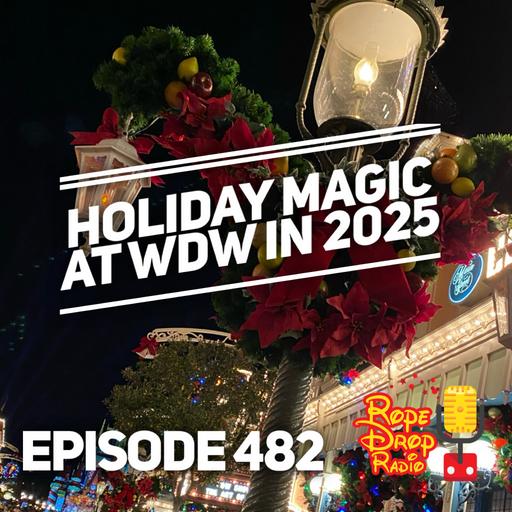 RDR 482: Holiday Magic at Walt Disney World 2025: Must Do Events and Tips