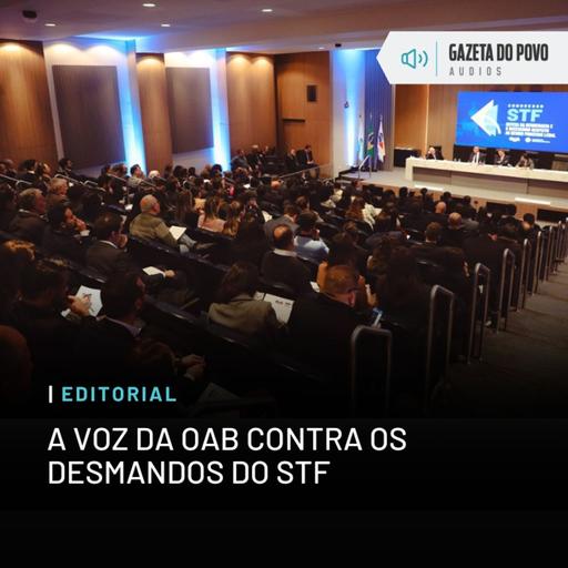 Editorial: A voz da OAB contra os desmandos do STF