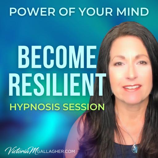 #405 Become Resilient- Hypnosis Session,