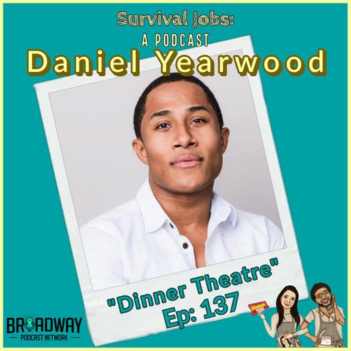 Episode 137 | Daniel Yearwood: "Dinner Theatre"