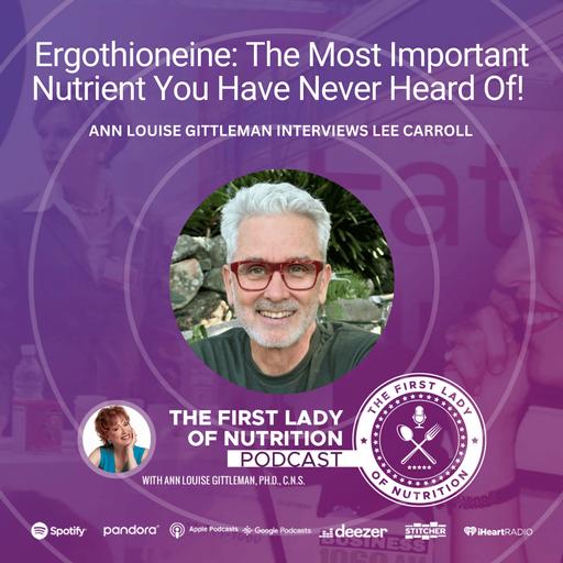 Ergothioneine: The Most Important Nutrient You Have Never Heard Of! – Episode 201: Lee Carroll