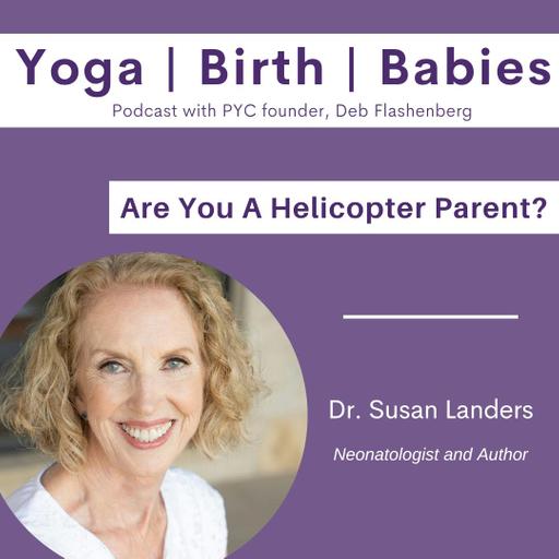 Are You A Helicopter Parent? with Dr. Susan Landers