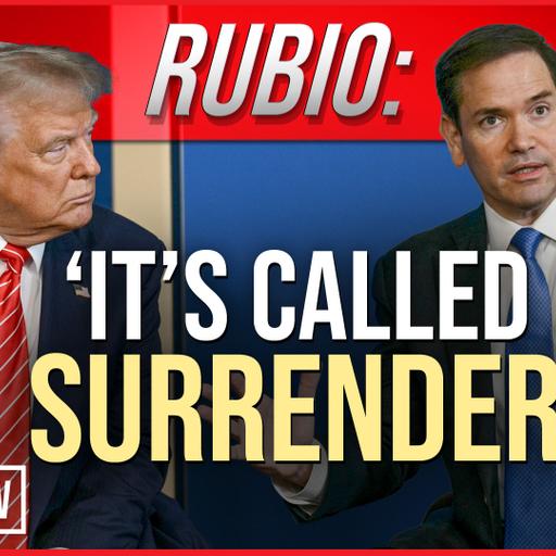 RUBIO: ‘It’s Called SURRENDER’