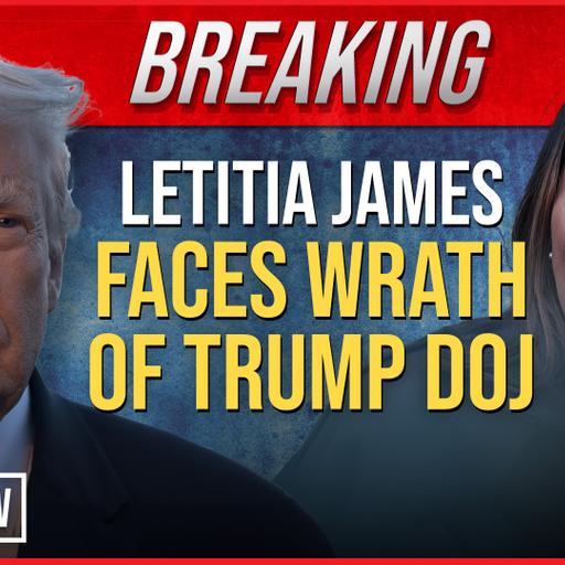 BREAKING: Letitia James Faces Wrath of Trump DOJ