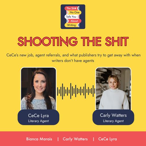 Shooting The Shit: CeCe's new job, agent referrals, and what publishers try to get away with when writer's don't have agents