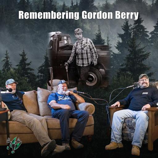Big Woods Bucks Podcast Ep175| Remembering Gordon Berry