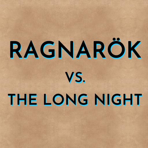 Ragnarök vs The Long Night