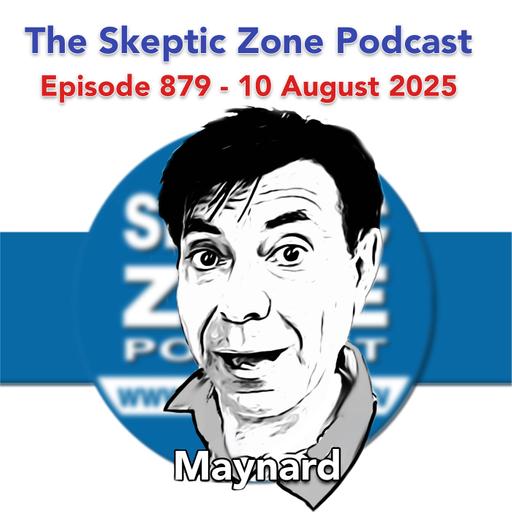 The Skeptic Zone #879 - 10.August.2025