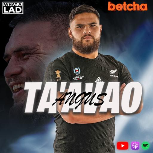 Angus Ta'avao- What a Lad
