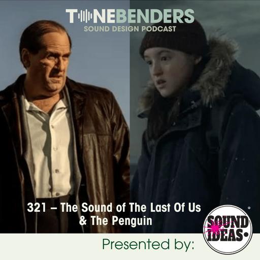 321 – The Sound of The Last Of Us & The Penguin