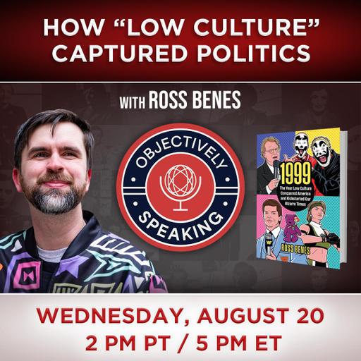 How "Low Culture" Captured Politics with Ross Benes