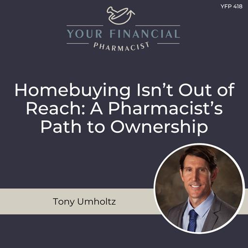 YFP 418: Homebuying Isn’t Out of Reach: A Pharmacist’s Path to Ownership