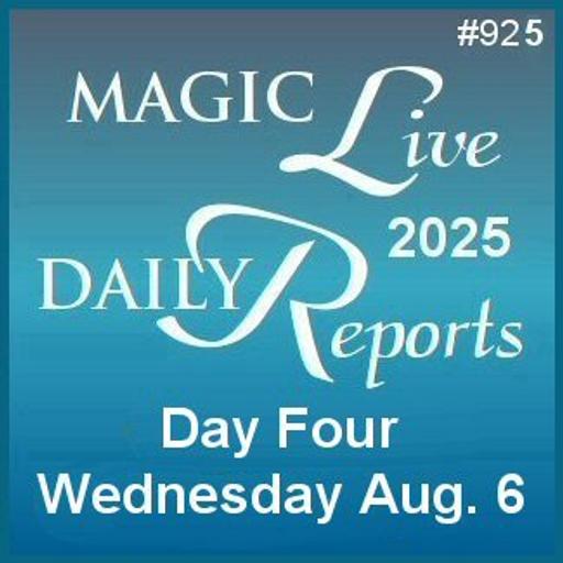 925: MAGIC Live! 2025 - Day Four Report