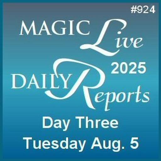 924: MAGIC Live! 2025 - Day Three Report