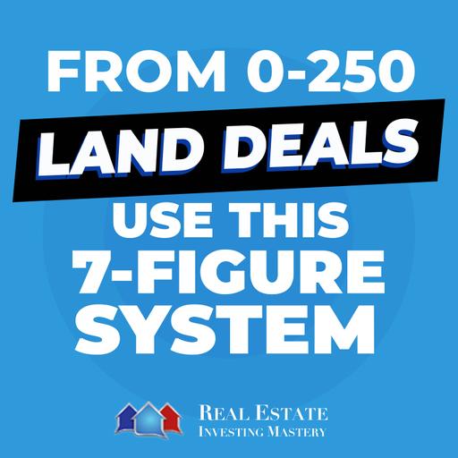From 0-250 Land Deals! Use This 7 Figure Land Investing System » 1399