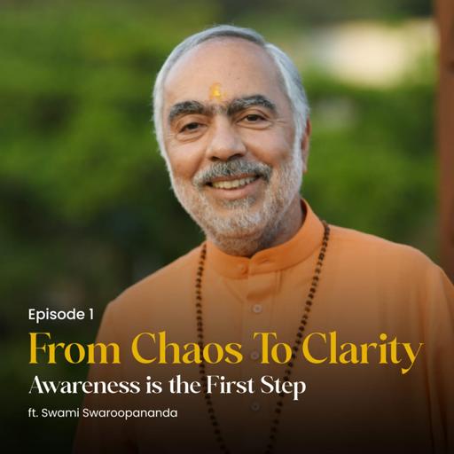 Awareness is the First Step | From Chaos To Clarity | Episode 1