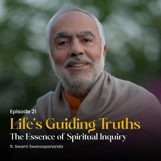 The Essence of Spiritual Inquiry | Life’s Guiding Truths | Episode 21