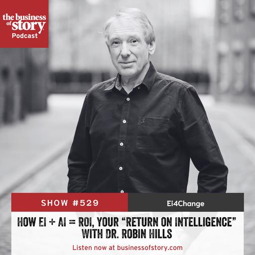 #529: How EI + AI = ROI, Your Return on Intelligence With Dr. Robin Hills