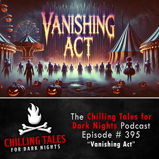 395: Vanishing Act - Chilling Tales for Dark Nights