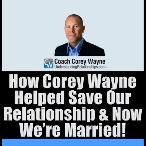 How Corey Wayne Helped Save Our Relationship & Now We’re Married!