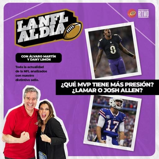 ¿Quién tiene más presión, Lamar Jackson o Josh Allen? 🏈 LA NFL AL DÍA #19 | Álvaro Martín & Dany Limón | Ritmo NFL T6 E49