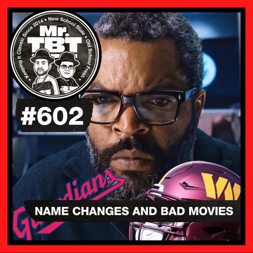 602: Name Changes and Bad Movies
