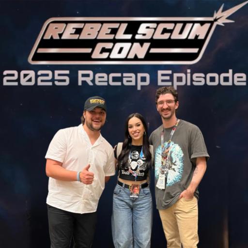 Rebel Scum Con 2025 Recap!