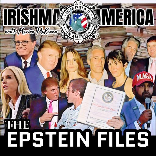 The Epstein Files Episode - Irishman in America