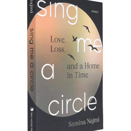Sing Me a Circle by Samina Najmi