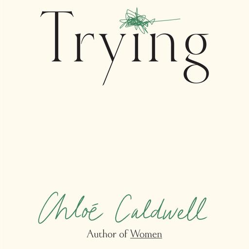 Trying by Chloé Caldwell