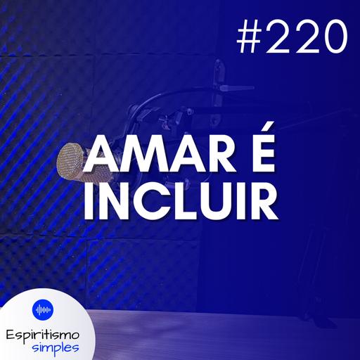 #220 - Amar é incluir