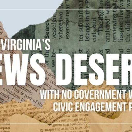 Us & Them: West Virginia’s News Deserts — With No Government Watchdog Civic Engagement Plummets