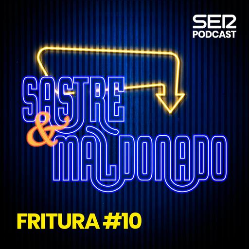 Sastre y Maldonado | Fritura #09