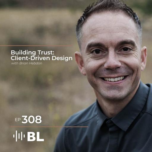 Building Trust: Client-Driven Design with Brian Hebdon