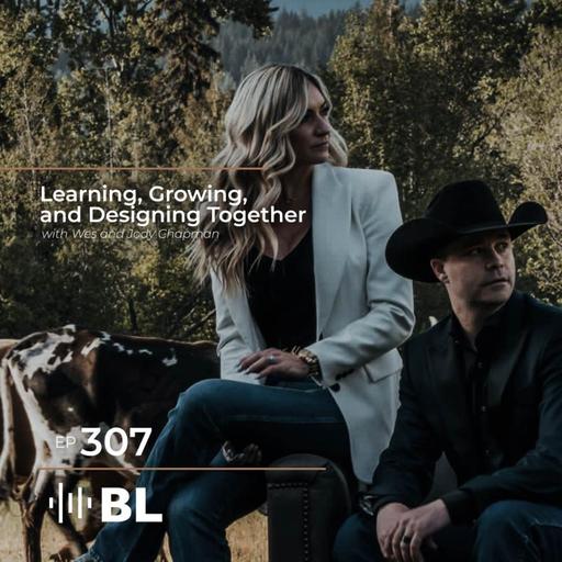 Learning, Growing, and Designing Together with Wes and Jody Chapman