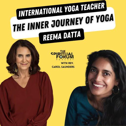 The Inner Journey of Yoga with Reema Datta - EP 323