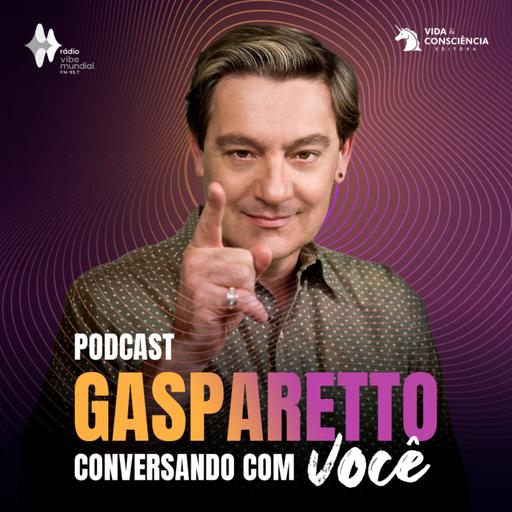 #157 | PARE DE LUTAR E VIVA COM MAIS SATISFAÇÃO - Gasparetto conversando com você