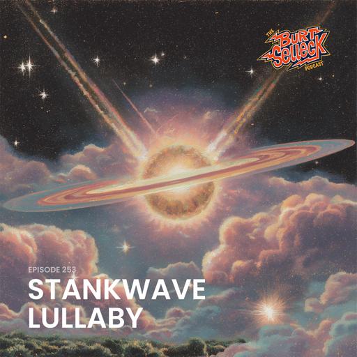 Episode 253 | Stankwave Lullaby
