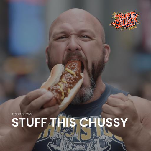 Episode 252 | Stuff This Chussy