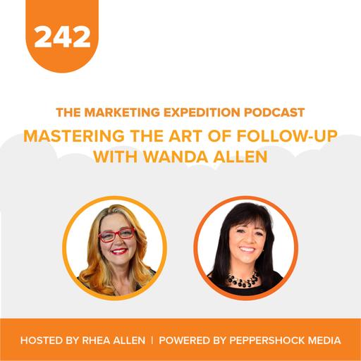 Mastering the Art of Follow-Up with Wanda Allen | Marketing Expedition Podcast
