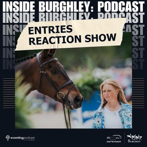Inside Burghley: The Entries Reaction Show