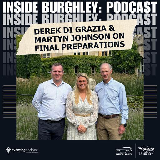 Inside Burghley: Derek di Grazia & Martyn Johnson on Final Preparations