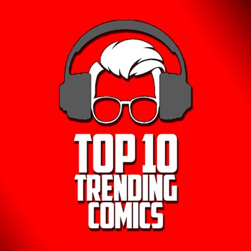 Top 10 Trending Comic Books of the Week 7.4.25