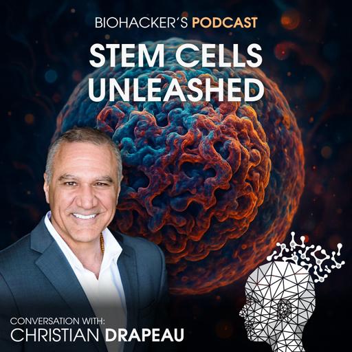 Stem Cells Unleashed with Christian Drapeau