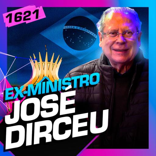 1621 - JOSÉ DIRCEU (EX-MINISTRO) - Inteligência Ltda
