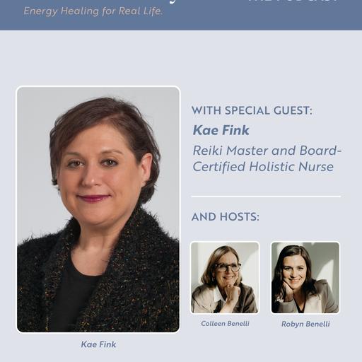 Guest Kae Fink | Reiki Master and Board-Certified Holistic Nurse