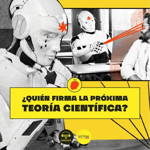 [IA, luego existo] E2. ¿Quién firma la próxima teoría científica?