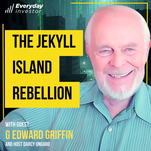 G. Edward Griffin / The Jekyll Island Rebellion, Ep 482