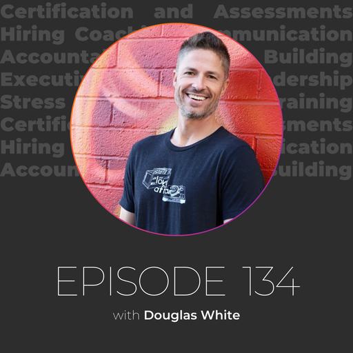 Episode #134: Feel Your Way Forward: Douglas White on Emotional Awareness