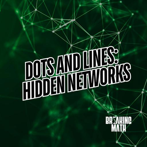 Dots and Lines: Hidden Networks